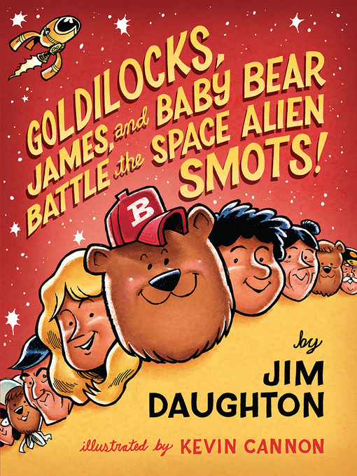 Title details for Goldilocks, James, and Baby Bear Battle the Space Alien Smots! by Jim Daughton - Available